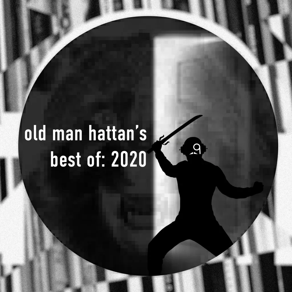 Old Man Hattan's Best Of: 2020