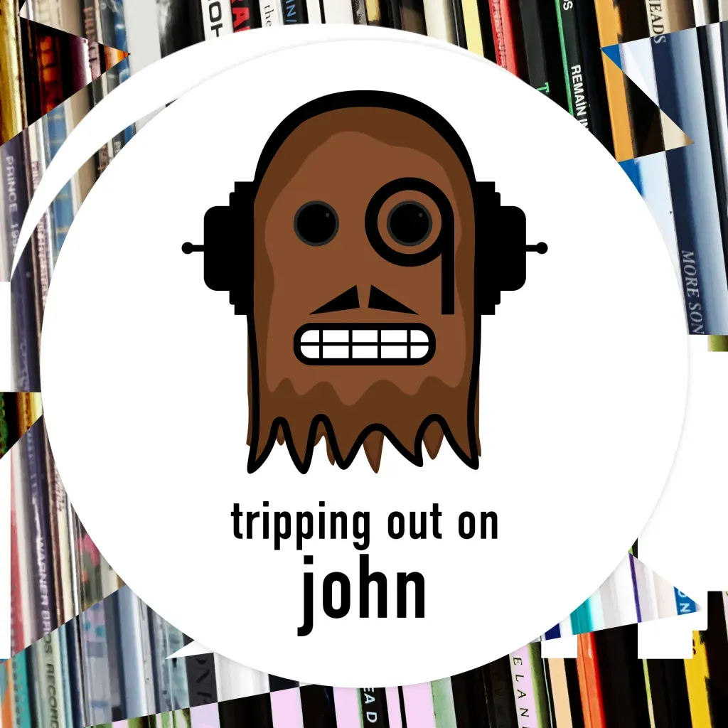 Tripping Out on John