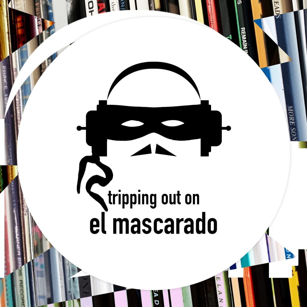 Tripping Out on El Mascarado